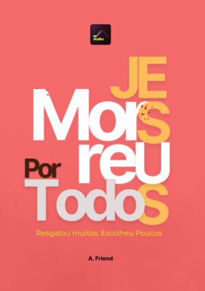 Livro: JESUS Morreu Por TODOS por A. Friend